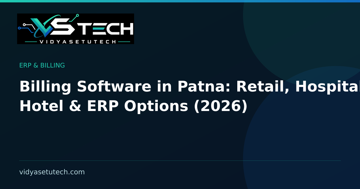 Billing Software in Patna: Retail, Hospital, Hotel & ERP Options (2026)