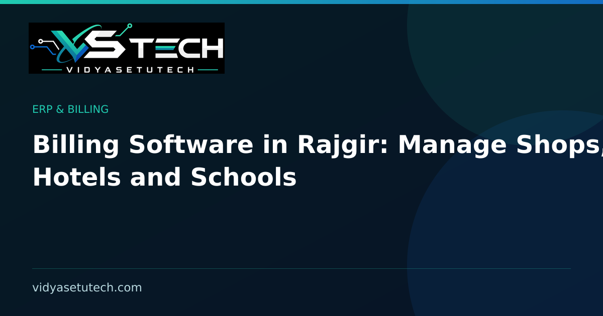 Billing Software in Rajgir: Manage Shops, Hotels and Schools