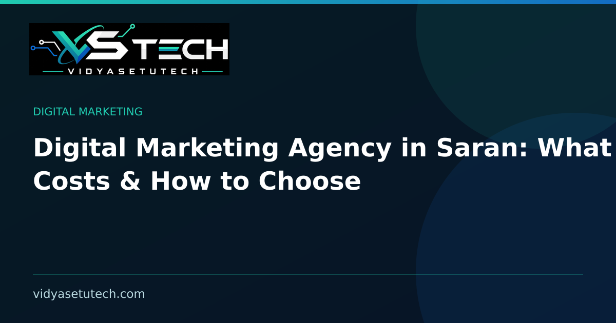 Digital Marketing Agency in Saran: What It Costs & How to Choose