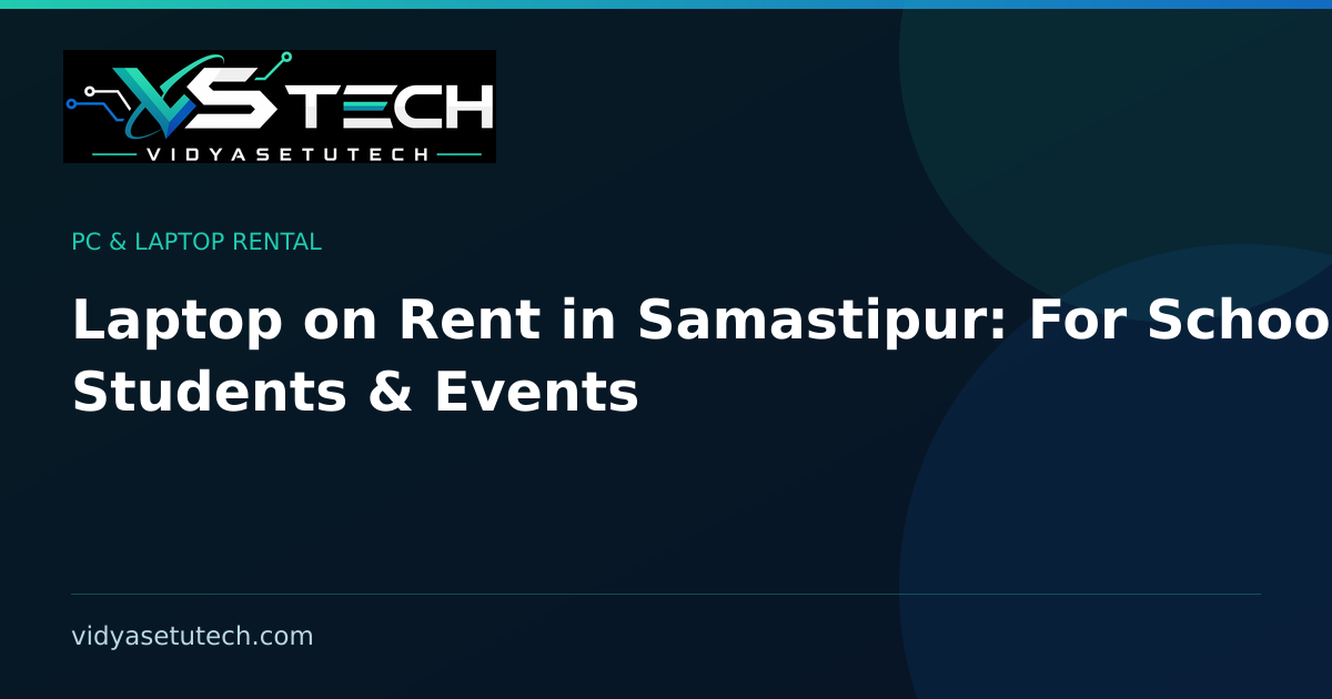 Laptop on Rent in Samastipur: For Schools, Students & Events
