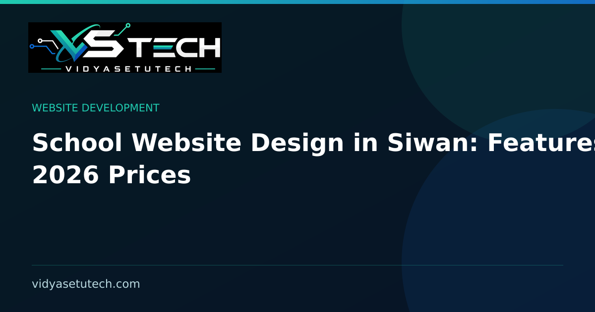 School Website Design in Siwan: Features & 2026 Prices