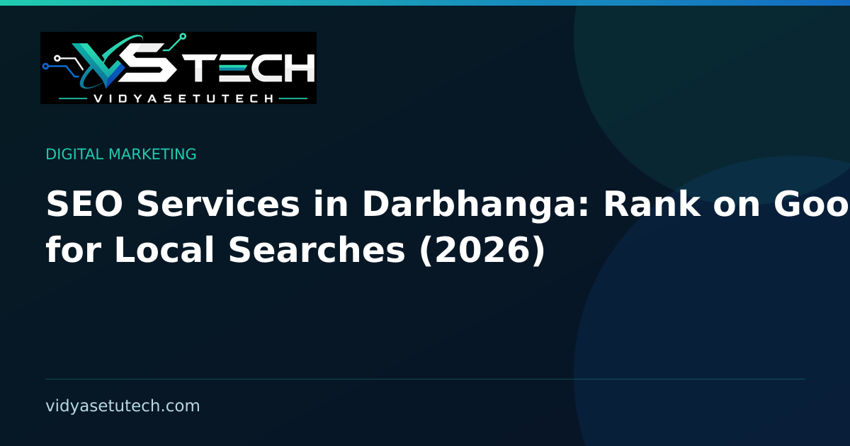 SEO Services in Darbhanga: Rank on Google for Local Searches (2026)