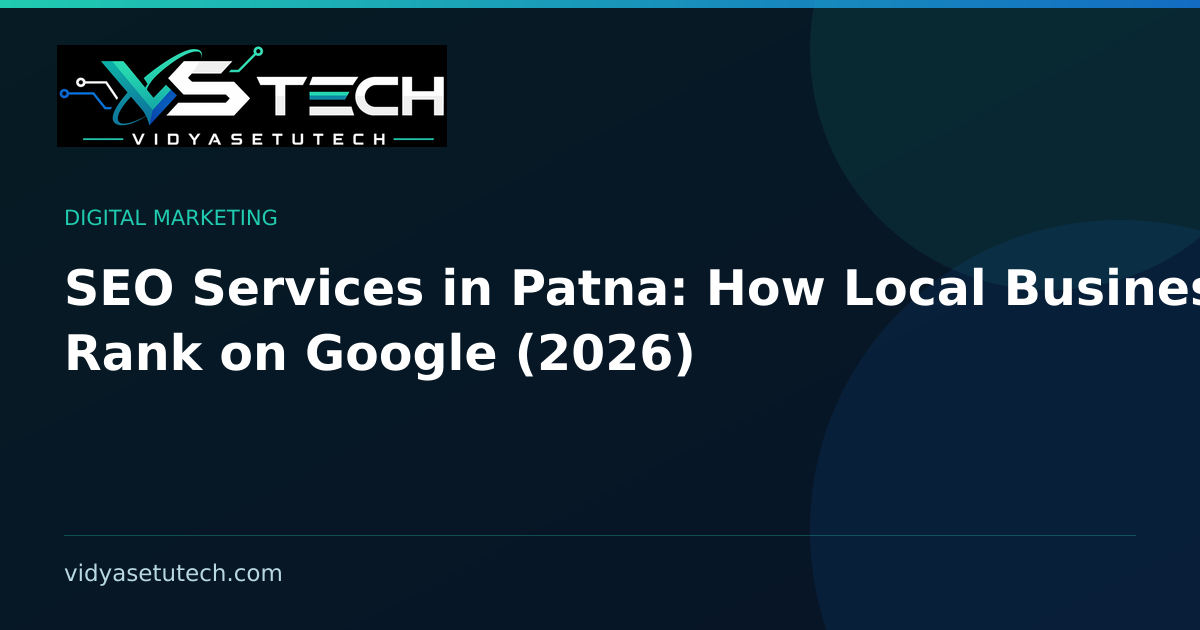 SEO Services in Patna: How Local Businesses Rank on Google (2026)