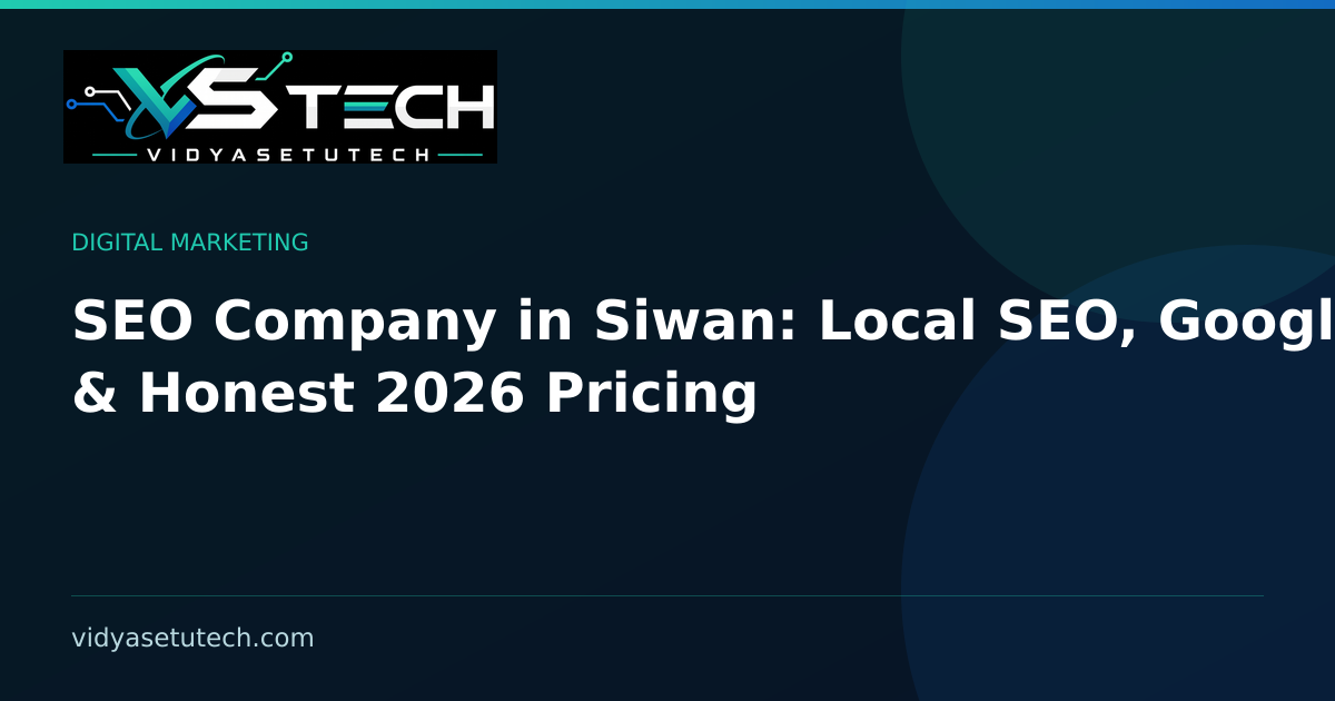 SEO Company in Siwan: Local SEO, Google Ads & Honest 2026 Pricing