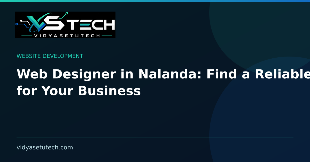 Web Designer in Nalanda: Find a Reliable One for Your Business