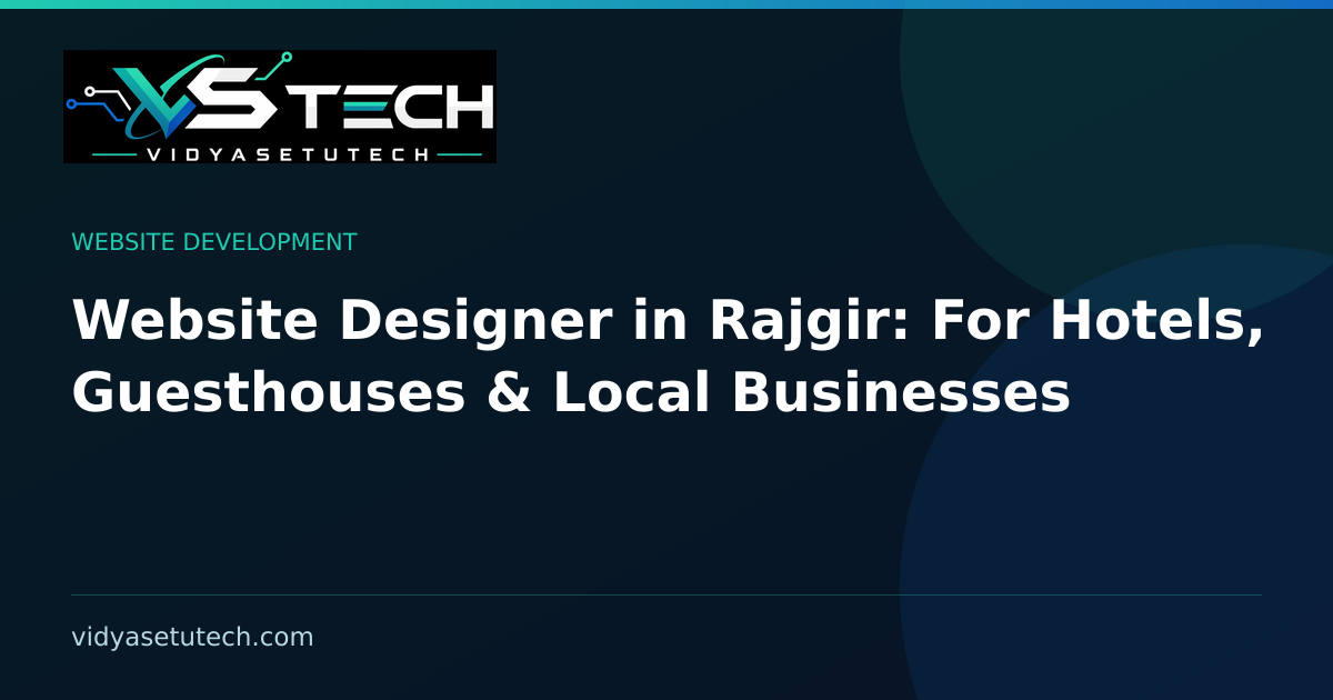 Website Designer in Rajgir: For Hotels, Guesthouses & Local Businesses