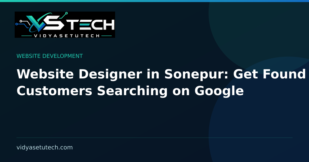 Website Designer in Sonepur: Get Found by Customers Searching on Google