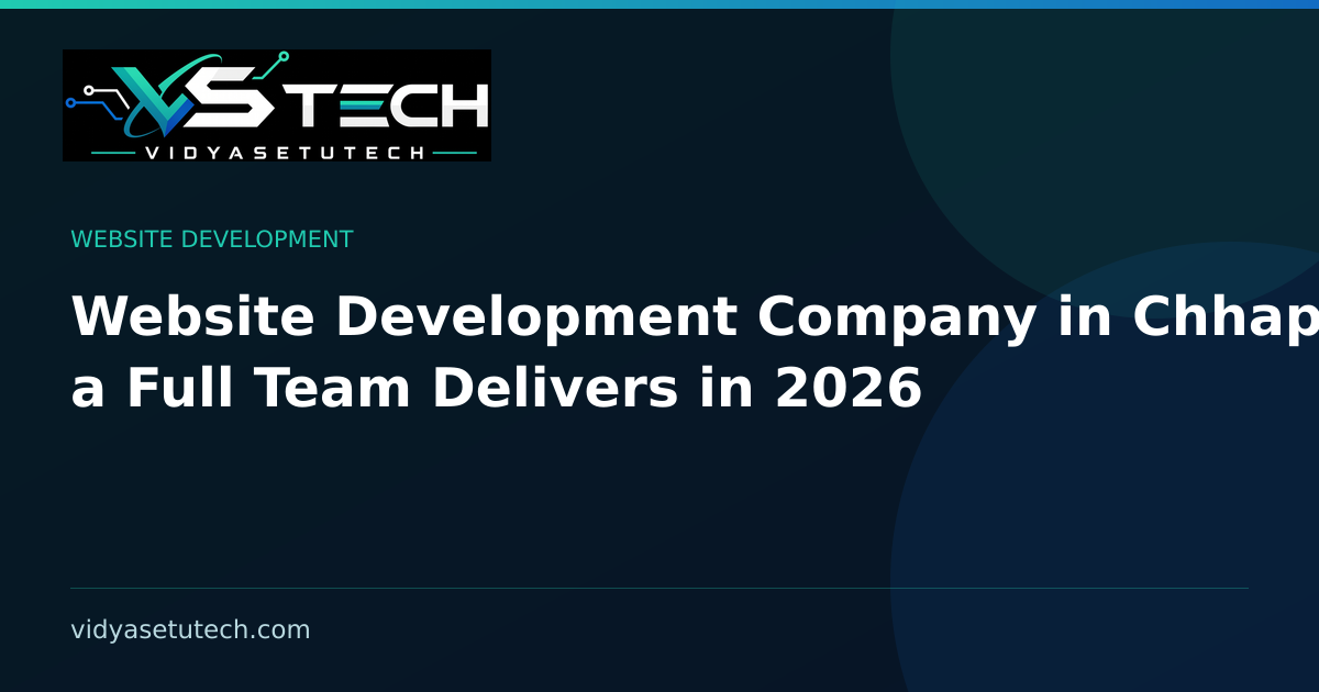 Website Development Company in Chhapra: What a Full Team Delivers in 2026