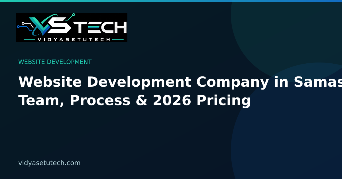 Website Development Company in Samastipur: Team, Process & 2026 Pricing